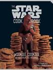 The Star Wars Cook Book: Wookiee Cookies and Other Galactic Recipes - GOOD