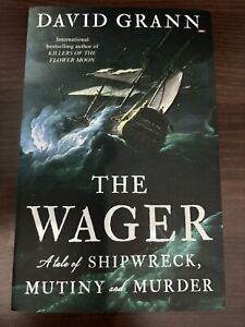 The Wager: A Tale of Shipwreck, Mutiny and Murder.......