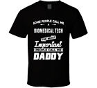 Biomedical Tech Important People Call Me Daddy Father's Day Gift T Shirt