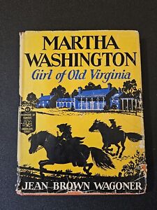 Martha Washington Girl Of Old Virginia By Jean Wagoner 1947 HCDJ