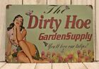 The Dirty Hoe Garden Supply Tin Metal Poster Sign Man Cave Funny Garage Bar Shed