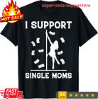 Offensive Rude Strip Club Party - I Support Single Moms T-Shirt S-3XL