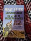 Meat Eater : Adventures from the Life of an American Hunter by Steven Rinella...