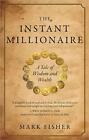 The Instant Millionaire: A Tale of Wisdom and Wealth by Mark Fisher (English) Pa