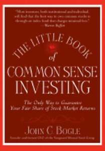 The Little Book of Common Sense Investing: The Only Way to Guarantee Your Fair
