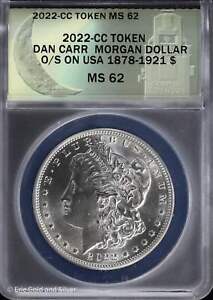 2022 CC Token Dan Carr Morgan $ O/S on USA 1878-1921 Silver Dollar ANACS MS 62