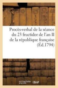 Proc?S-Verbal De La S?Ance Du 23 Fructidor De L'an Ii De La R?Publique Fran...