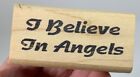 Stamp Francisco I BELIEVE IN ANGELS Wood Mounted Rubber Stamp