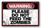 HUMOR POSTER Warning: Please Do Not Feed The Zombies