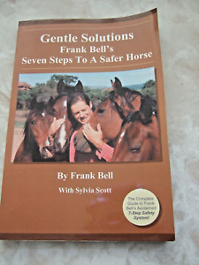 GENTLE SOLUTIONS FRANK BELL'S SEVEN STEPS TO A SAFER HORSE