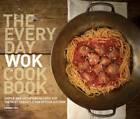The Everyday Wok Cookbook: Simple and Satisfying Recipes for the Most Ver - GOOD