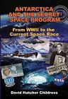 Antarctica and the Secret Space Program: From WWII to the Current Space Race Chi