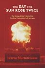 The Day the Sun Rose Twice: The Story of the Trinity Site Nuclear Explosion, J..