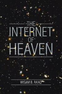The Internet of Heaven by Ra'ad, Wisam B.