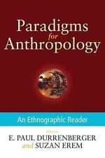 Paradigms for Anthropology: An Ethnographic Reader by Suzan Erem (English) Paper