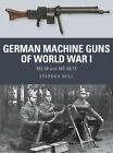 German Machine Guns of World War I: MG 08 and MG 08/15 (Weapon) by Bull, Dr Step