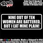 Nine Out Of Ten Women Are Battered Funny DieCut Vinyl Window Decal Sticker