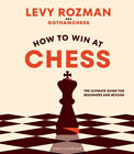 How to Win At Chess: The Ultimate Guide for Beginners and Beyond by Levy Rozman