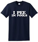 I Pee In Pools Funny Mens Shirt Rude Humor Tee Summer Swim Water Fun Tee