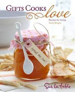 Gifts Cooks Love: Recipes for Giving - Hardcover By Morgan, Diane - GOOD