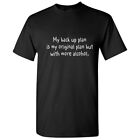 My Back Up Plan  Sarcastic Cool Graphic Gift Idea Adult Humor Funny T-Shirt