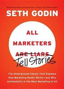 All Marketers are Liars: The Underground Classic That Explains How Market - GOOD