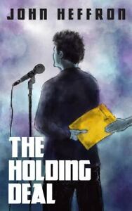 The Holding Deal by Heffron, John Robert , paperback