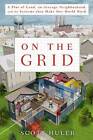 On the Grid: A Plot of Land, an Average Neighborhood, and the Systems Tha - GOOD