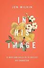 In His Image: 10 Ways God Calls Us to Reflect- 1433549875, Jen Wilkin, paperback