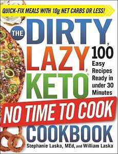 The DIRTY, LAZY, KETO No Time to Cook Cookbook: 100 Easy Recipes Ready i .. NEW