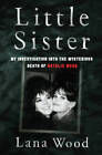 Little Sister: My Investigation into the Mysterious Death of - ACCEPTABLE
