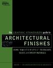 The Graphic Standards Guide to Architectural Finishes : Using MASTERSPEC to...