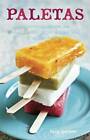 Paletas: Authentic Recipes for Mexican Ice Pops, Shaved Ice & Aguas  - GOOD