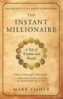 The Instant Millionaire: A Tale of Wisdom and Wealth (Paperback or Softback)