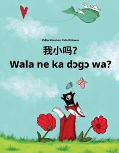 Wo xiao ma? Wala ne ka dcgc wa?: Chinese/Mandarin Chinese [Simplified]-Bambara (