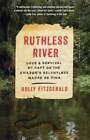 Ruthless River: Love and Survival by Raft on the Amazon's Relentless Madr - GOOD