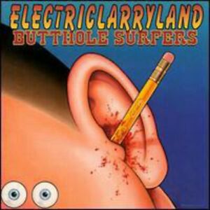 Electriclarryland - Music Butthole Surfers