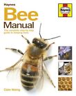 Bee Manual : The Complete Step-by-step Guide to Keeping Bees, Hardcover by Wa...