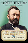 To Rescue the Republic: Ulysses S Grant, the Fragile Union, and the Cris - GOOD