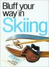 The Bluffer's Guide to Skiing: Bluff Your Way in Skiing (Bluffer