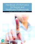 Handbook of Informatics for Nurses & Healthcare Professionals.....