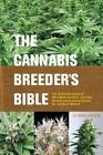 The Cannabis Breeder's Bible: The Definitive Guide to Marijuana Genetics,: New