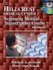 Hillcrest Medical Center: Beginning Medical Transcription Course - GOOD