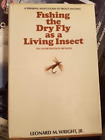 Fishing the Dry Fly as a Living Insect Trout Angling Guide Leonard Wright