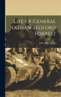 John Allan Wyeth Life of General Nathan Bedford Forrest (Hardback)