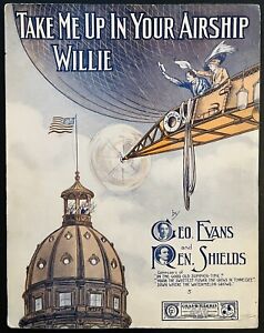 New Listing1909 AVIATION sheet music BLIMP / DIRIGIBLE ~ TAKE ME UP IN YOUR AIRSHIP WILLIE