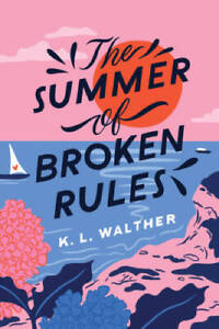 The Summer of Broken Rules - Paperback By Walther, K. L. - GOOD