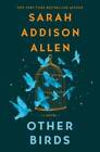 Other Birds: A Novel - Hardcover By Allen, Sarah Addison - GOOD