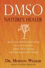 DMSO: Nature's Healer - Paperback By Walker D.P.M., Morton - GOOD