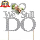 8 Colors We Still Do Cake Topper Photo Frame Anniversary Party Wedding